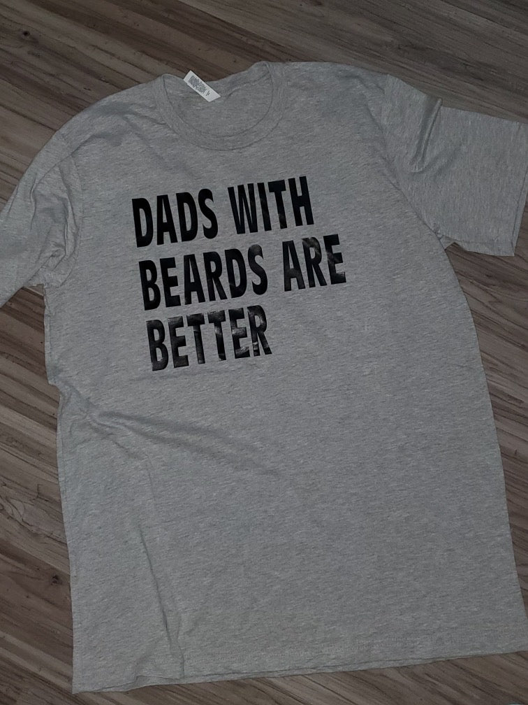 Dad's With Beards Are Better Tee